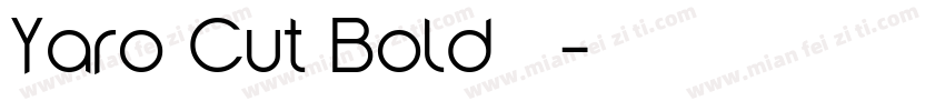 Yaro Cut Bold字体字体转换